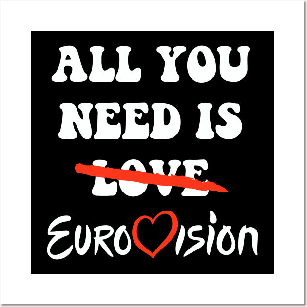 All You Need Is Eurovision Wall Art by naesha stores